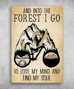 And Into The Forest I Go To Lose My Mind And Find My Soul Riding Bike