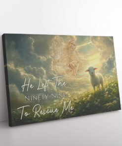 He Left the 99 to Rescue Me Poster & Canvas Print | Christian Wall Art Decor | Inspirational Gift for Believers