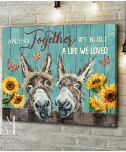 Hayooo Happy Donkey And Sunflower Canvas And So Together We Built A Life We Loved