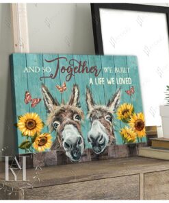 Hayooo Happy Donkey And Sunflower Canvas And So Together We Built A Life We Loved